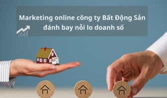 Marketing online cho Công ty Bất Động Sản đánh bay nỗi lo doanh số