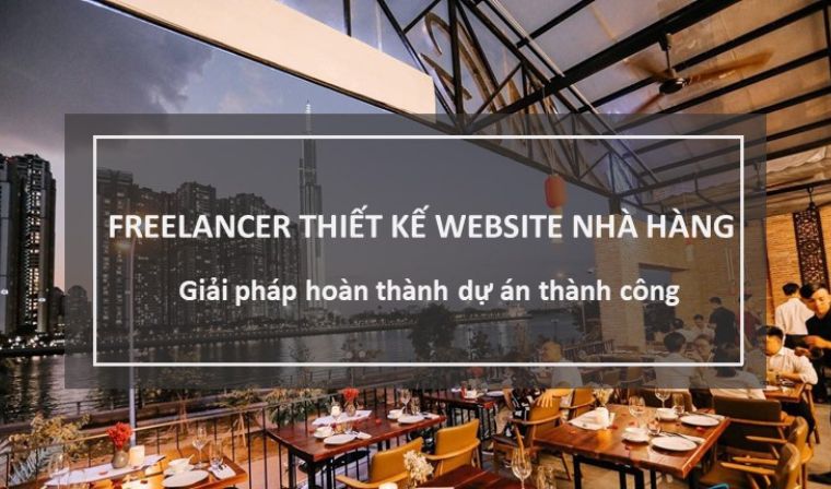 Freelancer thiết kế website nhà hàng giải pháp hoàn thành dự án thành công