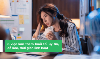 8 việc làm thêm buổi tối uy tín, dễ làm, thời gian linh hoạt
