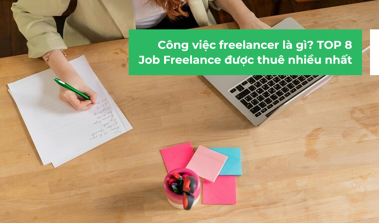 Công việc freelancer là gì? TOP 8 công việc được thuê nhiều nhất