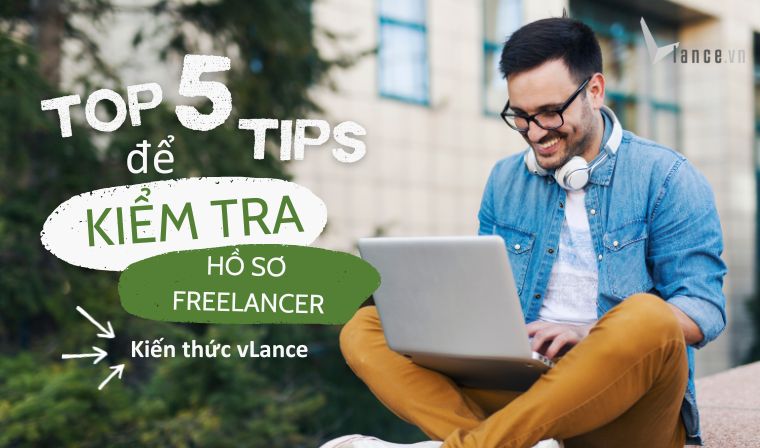 5 Mẹo kiểm tra hồ sơ freelancer